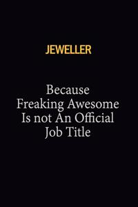 Jeweller Because Freaking Awesome Is Not An Official Job Title