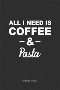 All I Need Is Coffee & Pasta