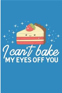 I Can't Bake My Eyes Off You