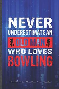 Never Underestimate an Old Man Who Loves Bowling