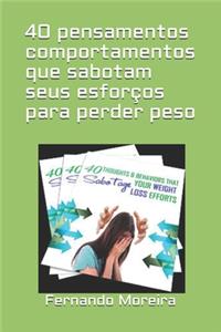 40 pensamentos e comportamentos que sabotam seus esforços para perder peso