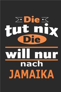 Die tut nix Die will nur nach Jamaika