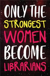 Only the Strongest Women Become Librarians