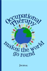 Occupational Therapy Makes the World Go Round Journal
