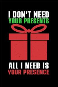 I Dont Need Your Presents All I Need Is Your Presence