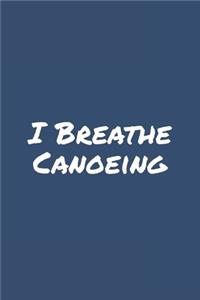 I Breathe Canoeing