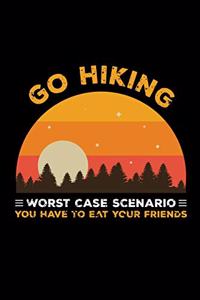 Go hiking worst case scenario you have to eat your friends