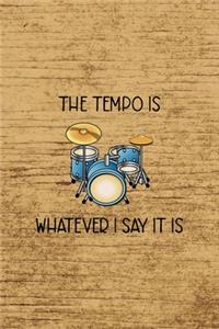 The Tempo Is Whatever, Say It Is.