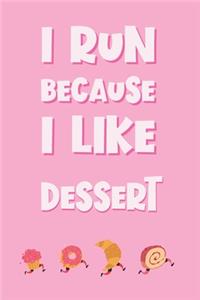 I Run Because I Like Dessert