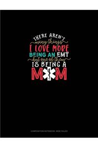 There Aren't Many Things I Love More Being An EMT But One Of Them Is Being A Mom