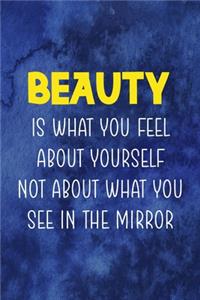 Beauty Is What You Feel About Yourself Not About What You See In the Mirror