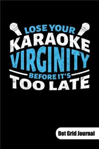 Lose your karaoke virginty before it´s too late. Dot Grid Journal