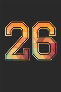Blank Lined Journal, Notebook, Diary, Planner - 26 Lucky Number Sports Team No. 26 Age Year 1926 - 26th Birthday Gift For 26 Years Old Men and Women