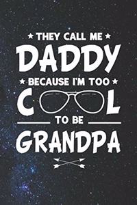 They Call Me Daddy Because I'm Too Cool To Be Grandpa