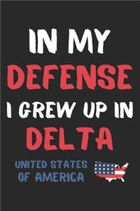 In My Defense I Grew Up In Delta United States Of America