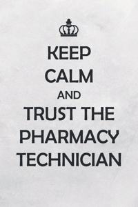 Keep Calm And Trust The Pharmacy Technician