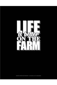 Life Is Better On The Farm