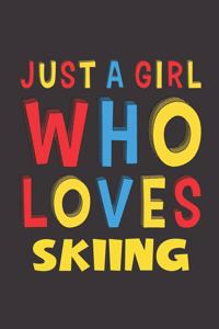 Just A Girl Who Loves Skiing: Funny Birthday Gift For Girl Women Who Loves Skiing Lined Journal Notebook 6x9 120 Pages