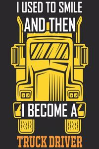 I Used to Smile And Then I Become A Truck Driver