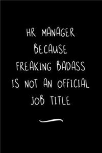 HR Manager Because Freaking Badass is not an Official Job Title