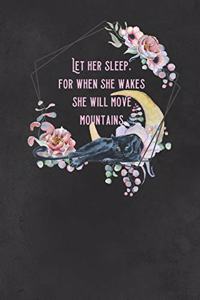 Let Her Sleep, For When She Wakes She Will Move Mountains