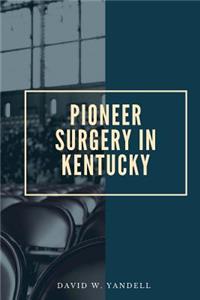 Pioneer Surgery in Kentucky