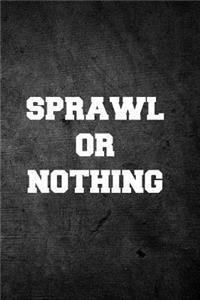 Sprawl or Nothing
