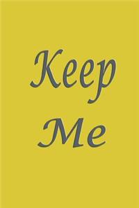 Keep me