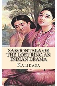 Sakoontala or the Lost Ring An Indian Drama
