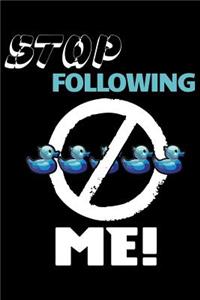 Stop Following Me!