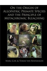 On the Origin of Allopatric Primate Species and the Principle of Metachromic Bleaching