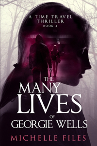 The Many Lives of Georgie Wells: A Time Travel Thriller