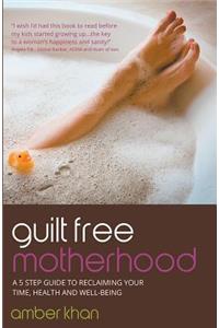 Guilt Free Motherhood
