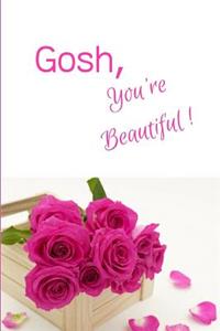 Gosh, You're Beautiful!