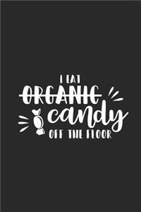 I Eat Organic Candy Off the Floor