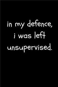 In My Defence I Was Left Unsupervised