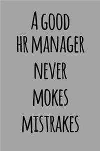 A Good HR Manager Never Mokes Mistrakes
