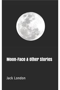 Moon-Face & Other Stories