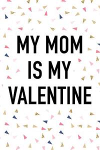 My Mom Is My Valentine