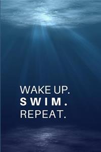 Wake Up. Swim. Repeat.