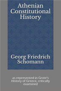 Athenian Constitutional History: As Represented in Grote's History of Greece, Critically Examined