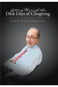 Getting Through the Dark Days of Caregiving