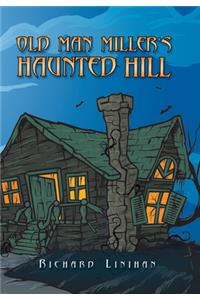 Old Man Miller's Haunted Hill