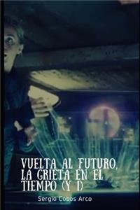 Vuelta Al Futuro, La Grieta En El Tiempo (Y I)