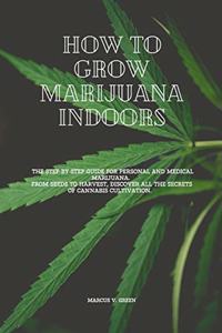 How to Grow Marijuana Indoors