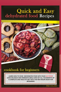 Quick and Easy Dehydrated Food Recipes
