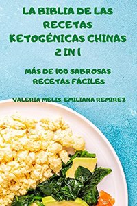 La Biblia de Las Recetas Ketogénicas Chinas 2 in 1 Más de 100 Sabrosas Recetas Fáciles