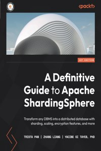 Definitive Guide to Apache ShardingSphere