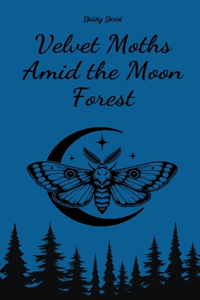 Velvet Moths Amid the Moon Forest
