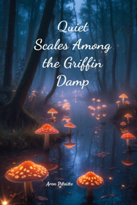 Quiet Scales Among the Griffin Damp